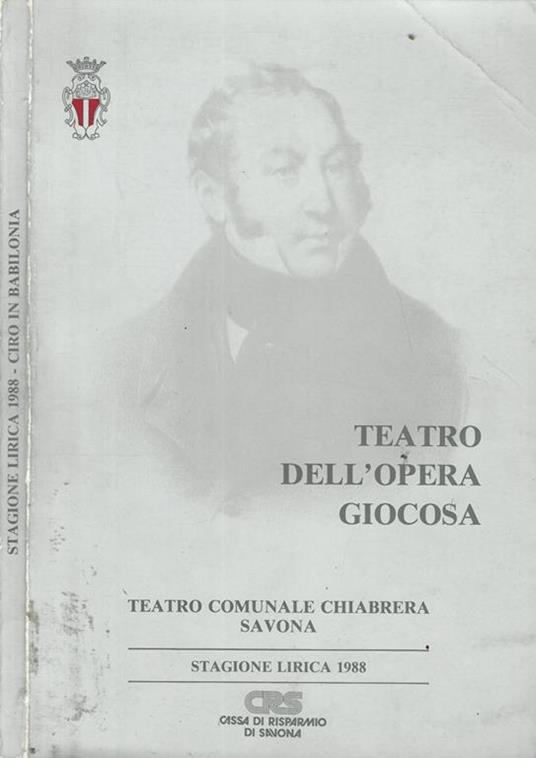 Ciro in Babilonia. Opera in due atti. Teatro dell'Opera Giocosa - Teatro Comunale Chiabrera Savona. Stagione Lirica 1988 - Francesco Aventi - copertina