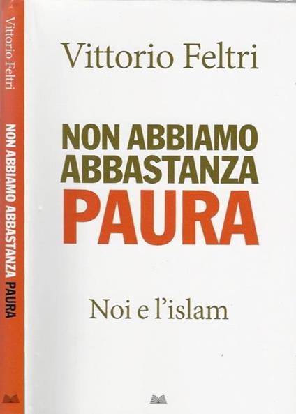 Non abbiamo abbastanza paura. Noi e l'Islam - Vittorio Feltri - copertina