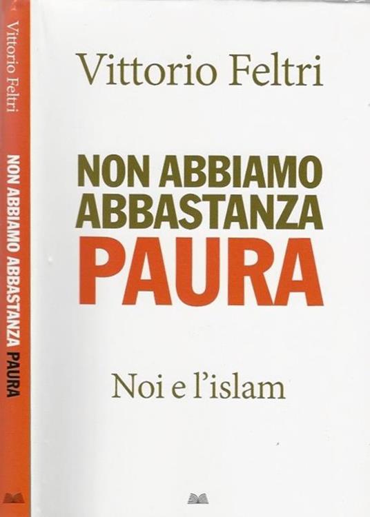 Non abbiamo abbastanza paura. Noi e l'Islam - Vittorio Feltri - copertina