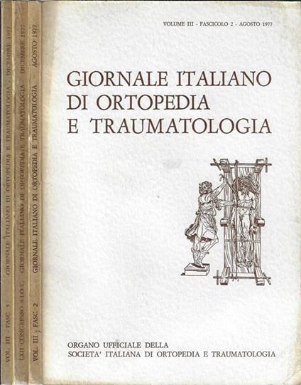Giornale italiano di ortopedia e traumatologia Anno 1977 Volume III Fascicoli 2 e 3 + supplemento. Organo ufficiale della Società Italiana di Ortopedia e Traumatologia - G. Monticelli - copertina