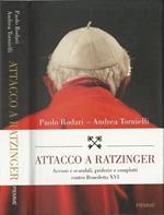 Attacco a Ratzinger. Accuse e scandali, profezie e complotti contro Benedetto XVI