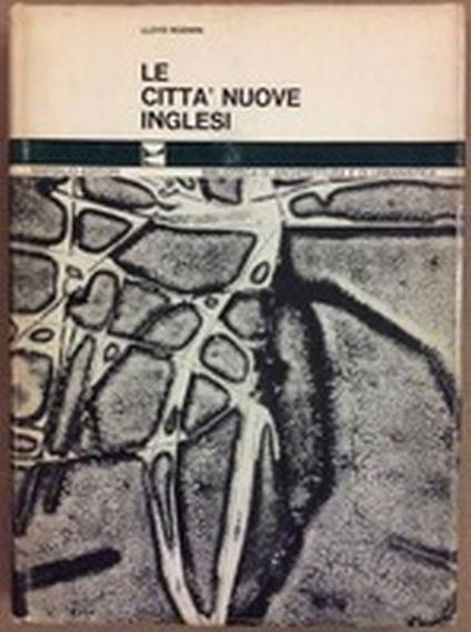 Le Città Nuove Inglesi. Problemi Ed Implicazioni Di Una Politica - Lloyd Rodwin - copertina