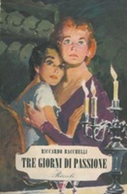 Tre giorni di passione - Riccardo Bacchelli - copertina