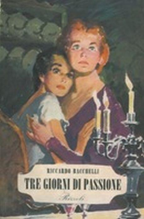 Tre giorni di passione - Riccardo Bacchelli - copertina