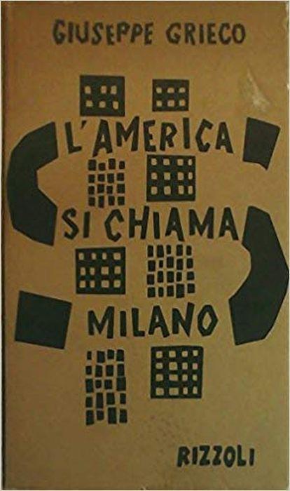 L' America Si Chiama Milano - Giuseppe Grieco - copertina