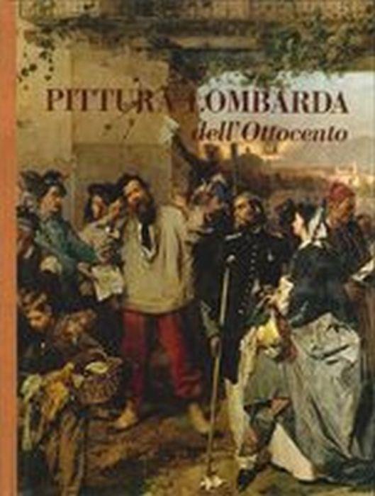 Pittura Lombarda Dell'Ottocento - Enrico Piceni,Mario Monteverdi - copertina