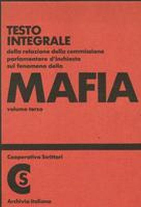 Testo Integrale Della Relazione Della Commissione Parlamentare D'Inchiesta Sul Fenomeno Della Mafia (3 Volumi) - copertina