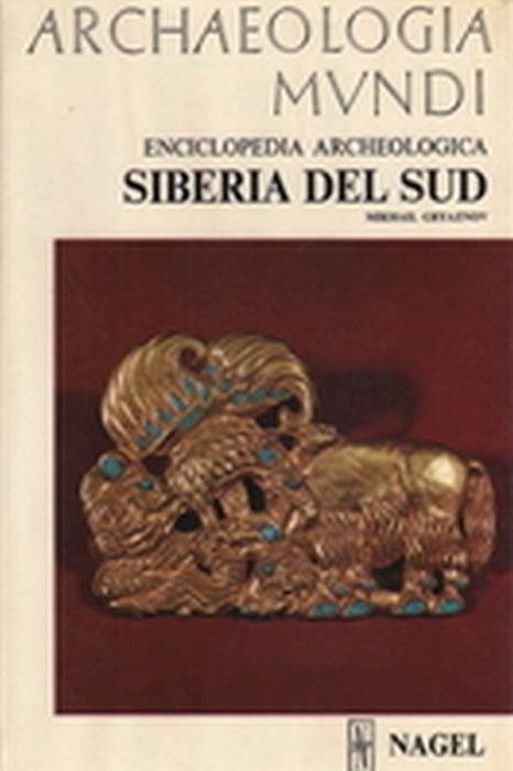 Archaeologia Mundi. Siberia Del Sud - Mikhail Gryaznov - copertina