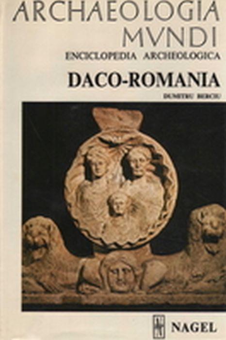 Archaeologia Mundi. Daco-Romania - Dumitru Berciu - copertina