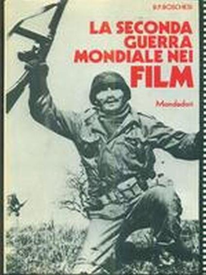 La Seconda Guerra Mondiale Nei Film - B. Palmiro Boschesi - copertina