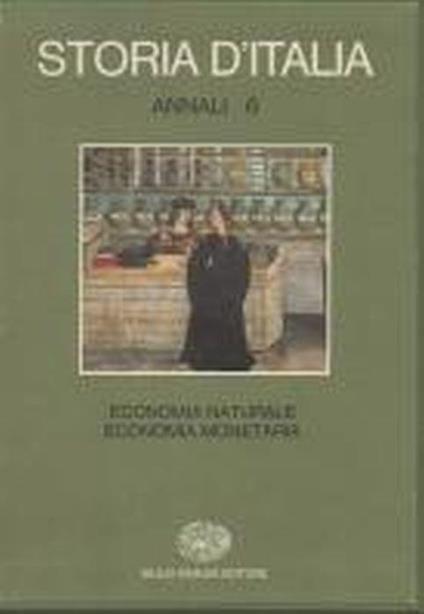 Storia D'Italia. Annali 6. Economia Naturale Economia Monetaria - copertina