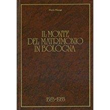 Il Monte Del Matrimonio In Bologna 1583-1983