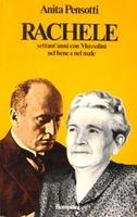 Rachele - Settant'anni con Mussolini nel bene e nel male