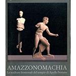 Amazzonomachia. Le Sculture Frontonali Del Tempio Di Apollo Sosiano