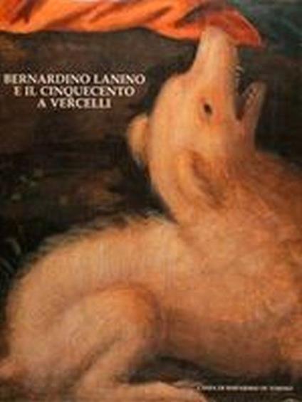 Bernardino Lanino E Il Cinquecento A Vercelli - copertina