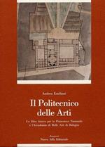 Il Politecnico Delle Arti. Un Libro Bianco Per La Pinacoteca Nazionale E L'Accademia Di Belle Arti Di Bologna