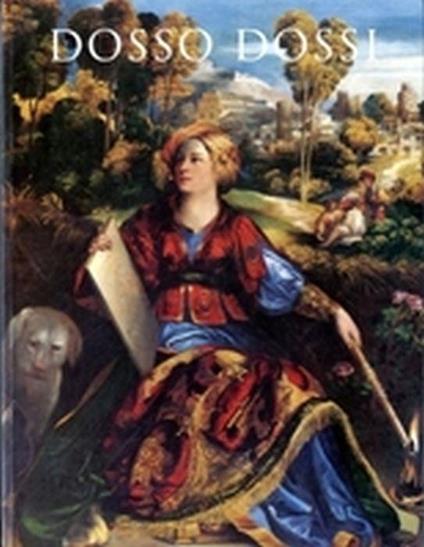 Dosso Dossi. Pittore Di Corte A Ferrara Nel Rinascimento - Peter Humfrey,Mauro Lucco - copertina