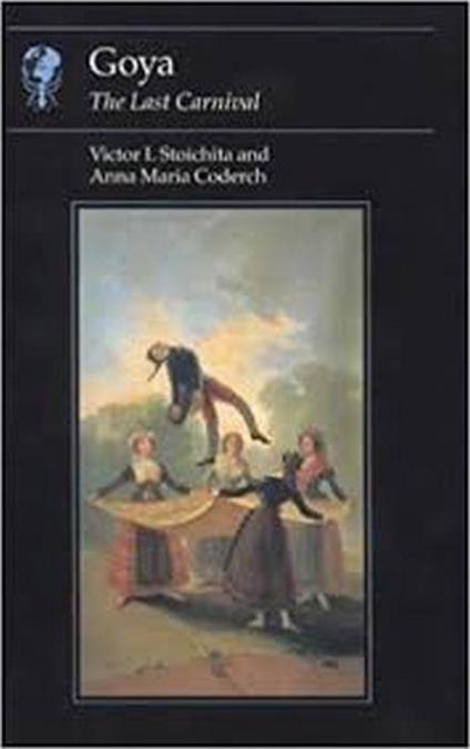 Goya. The Last Carnival - Victor I. Stoichita - copertina