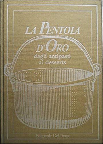 La Pentola D'oro. Dagli Antipasti Ai Desserts - copertina