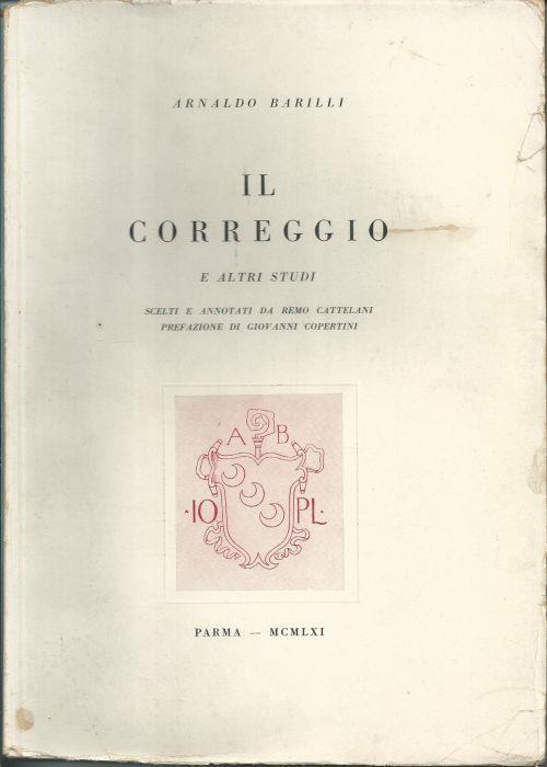 Il Correggio E Altri Studi - Arnaldo Barilli - copertina