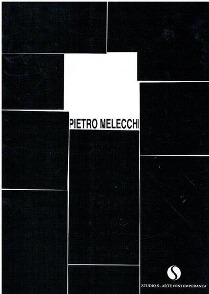 Pietro Melecchi. Opere Dal 1946 Al 1983. Dipinti E Fotografie - Filiberto Menna - copertina