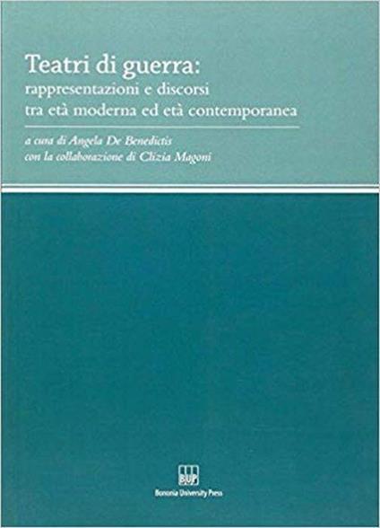 Teatri di guerra. Rappresentazioni e discorsi tra età moderna ed età contemporanea - copertina