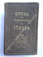 Guida Storico - Statistica Monumentale Del Viaggiatore In Italia Coll'Aggiunta Dei Viaggi A Parigi Londra Vienna E L'Ndicazione Delle Poste, Strade Ferrate, Batelli A Vapore, Vetture Particulari, Tariffa Delle Monete E Telegrafi