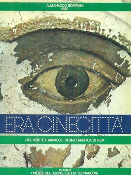 Almanacco Bompiani 1980. Era Cinecitta'. Vita, Morte E Miracoli Di Una Fabbrica Di Film - Oreste Del Buono - copertina