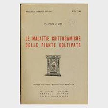Le Malattie Crittogamiche Delle Piante Coltivate - Vittorio Peglion - copertina