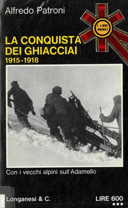 La conquista dei ghiacciai. 1915-1918