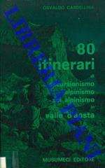 80 itinerari di escursionismo - alpinismo - sci alpinismo in Valle d' Aosta