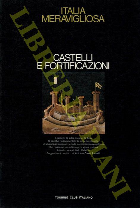 Castelli e fortificazioni. Introduzione di Italo Calvino