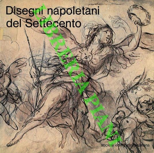 Disegni napoletani del Settecento. Catalogo della mostra - Marina Causa Picone - copertina