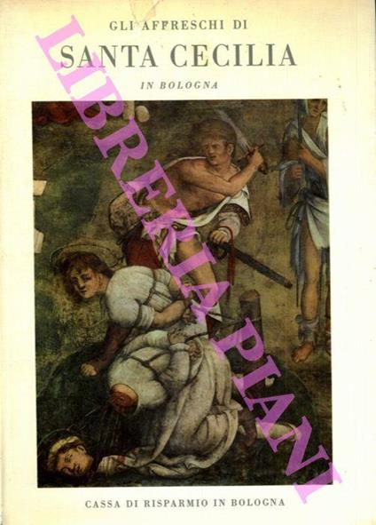 Gli affreschi di Santa Cecilia in Bologna - Maurizio Calvesi - copertina