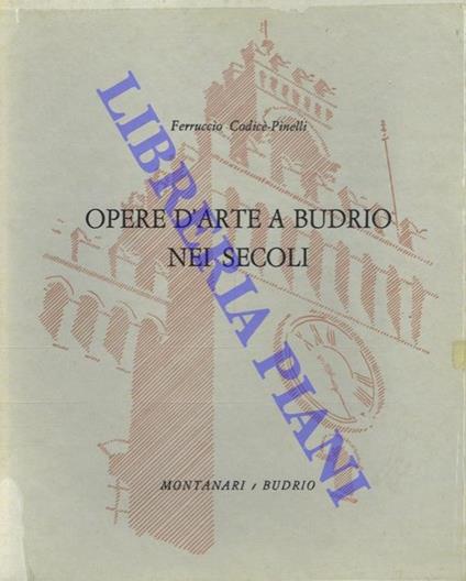 Opere d'arte a Budrio nei secoli - Ferruccio Codice-Pinelli - copertina