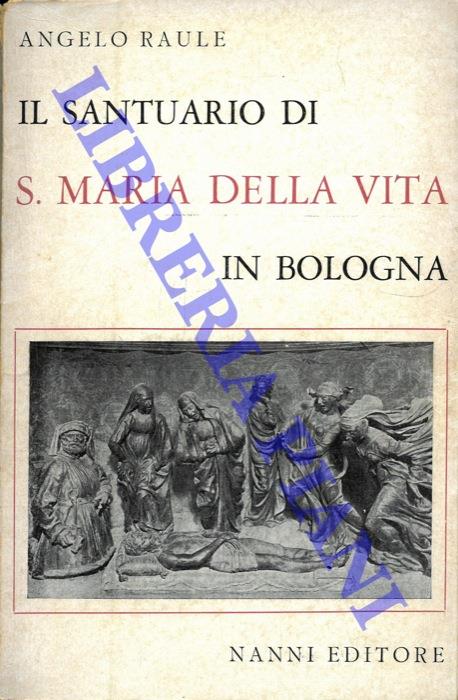 Il Santuario di S. Maria della Vita in Bologna