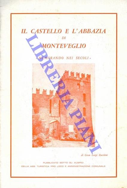 Il castello e l'Abbazia di Monteveglio "memorando nei secoli" - Gian Luigi Zucchini - copertina