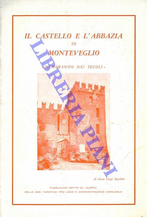 Il castello e l'Abbazia di Monteveglio "memorando nei secoli" - Gian Luigi Zucchini - copertina