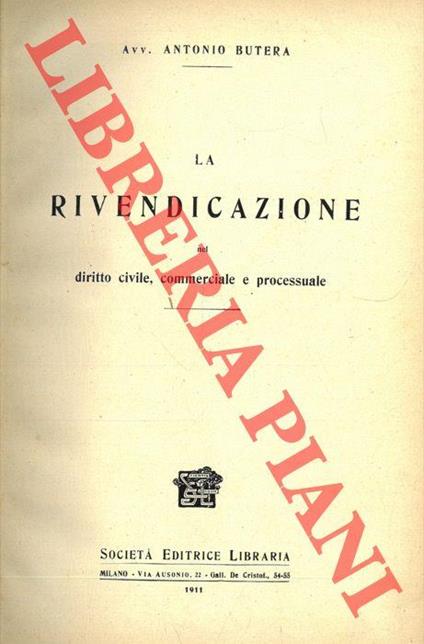 La rivendicazione nel diritto civile, commerciale e processuale - Antonio Butera - copertina