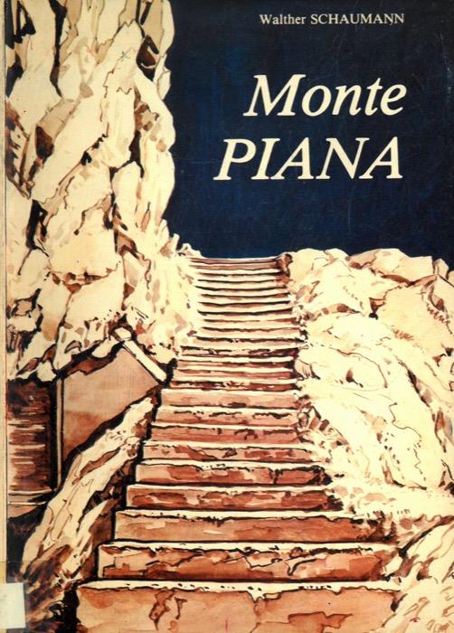 Monte Piana. Storia, escursioni e paesaggio. Museo all'aperto degli anni 1915 - 1917