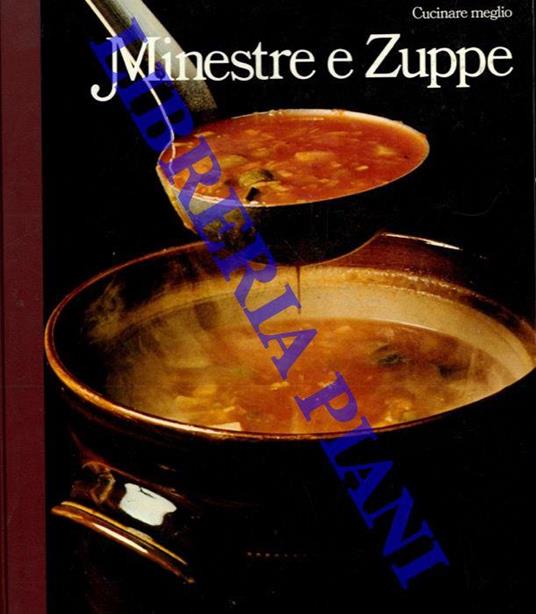 Cucinare meglio. Minestre e zuppe - copertina
