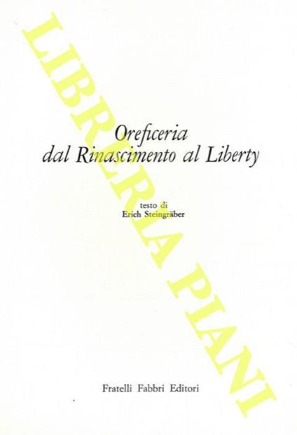 Oreficeria. Dal Rinascimento al Liberty - Erich Steingraber - copertina