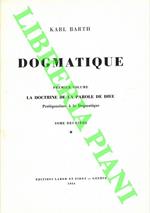 Dogmatique. Premier volume. La doctrine de la parole de Dieu. Prolegomenes à la dogmatique. Tome deuxieme, I, II, III