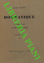Dogmatique. Deuxieme volume. La doctrine de Dieu. Tome deuxieme, I