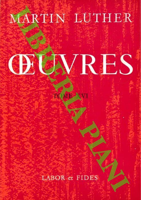 Oeuvres. Tome XVI. Commentaire de l’Epitre aux Galates. II - Martin Lutero - copertina