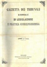 Gazzetta dei tribunali. 1855. Giornale di legislazione e pratica giurisprudenza