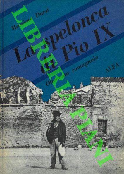 La spelonca di Pio IX. Ottocento romagnolo - Massimo Dursi - copertina