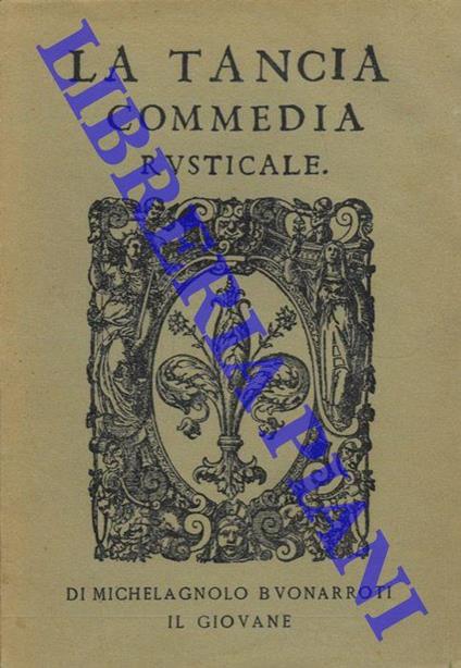 La Tancia. Commedia rusticale - Michelangelo il Giovane Buonarroti - copertina