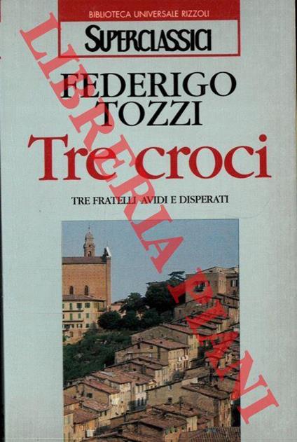 Tre croci. Introduzione di Carlo Cassola - Federigo Tozzi - copertina