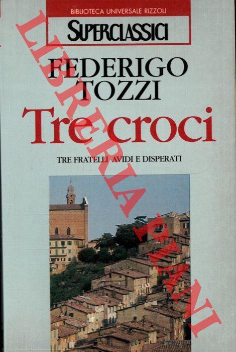 Tre croci. Introduzione di Carlo Cassola - Federigo Tozzi - copertina